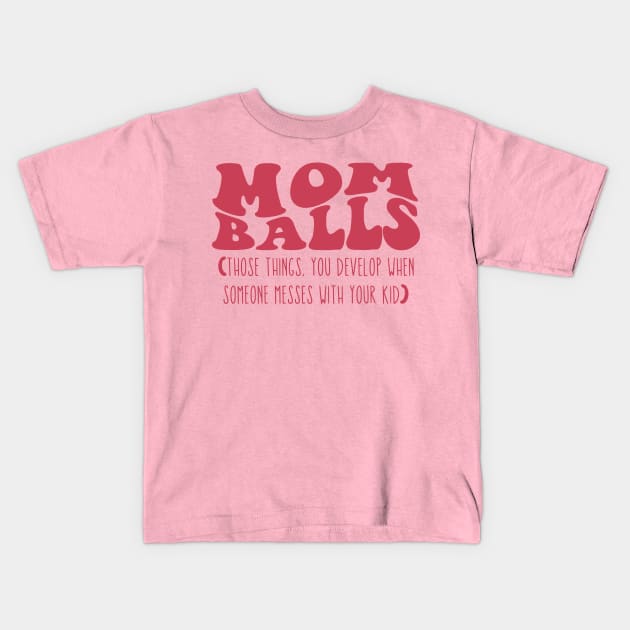 Mom Balls Sweatshirt, Mom Hoodie, Gift for Mom, Funny Shirt, Mom Life Shirt, Funny Shirt for Mom, Game Day Shirt, Best Mom Shirt Kids T-Shirt by Hamza Froug